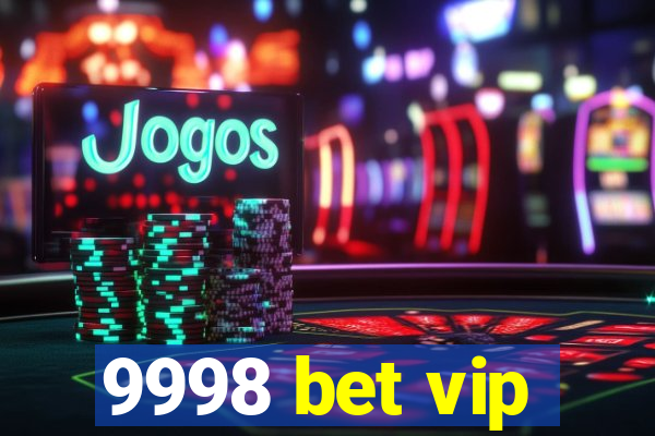 9998 bet vip